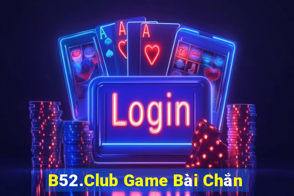 B52.Club Game Bài Chắn