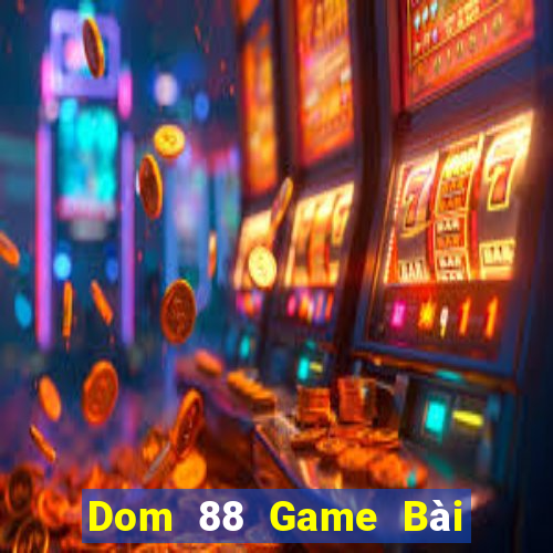 Dom 88 Game Bài 69 Doi Thuong