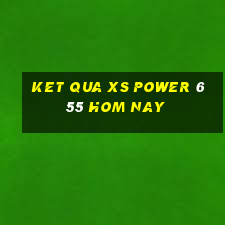 ket qua xs power 6 55 hom nay