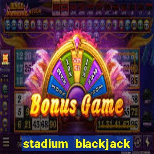 stadium blackjack house edge