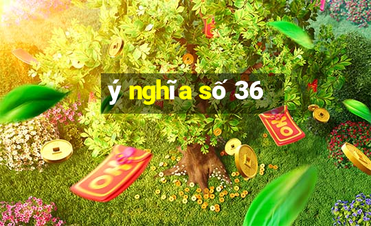 ý nghĩa số 36