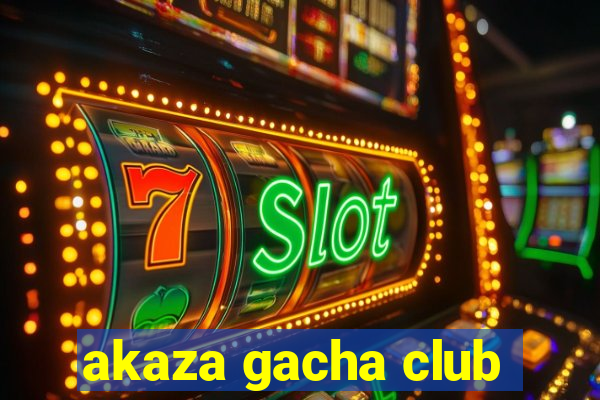 akaza gacha club