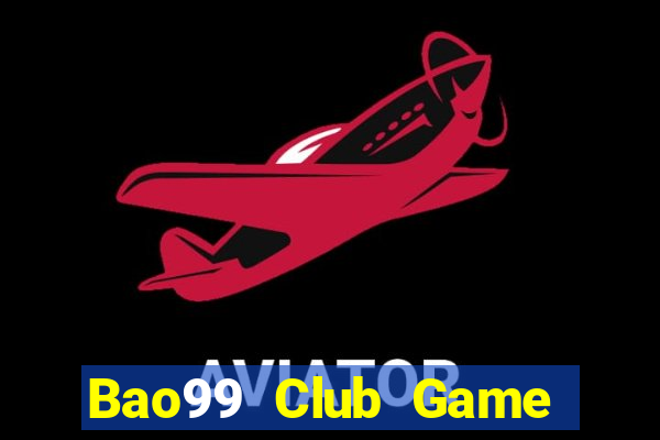 Bao99 Club Game Bài Quốc Tế