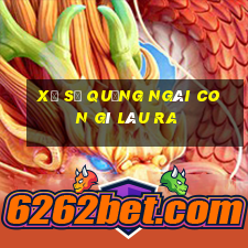 xổ số quảng ngãi con gì lâu ra