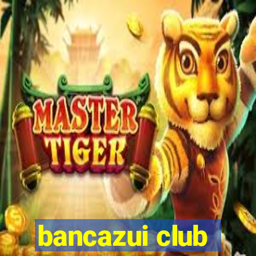 bancazui club