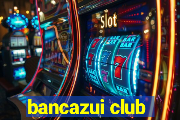 bancazui club