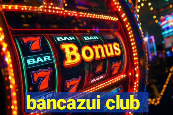 bancazui club