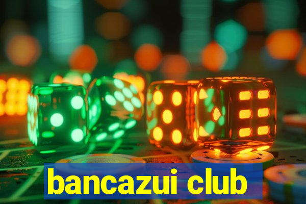 bancazui club