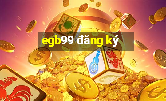 egb99 đăng ký