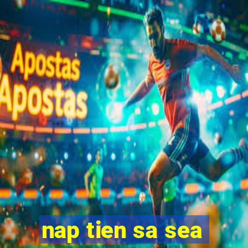 nap tien sa sea