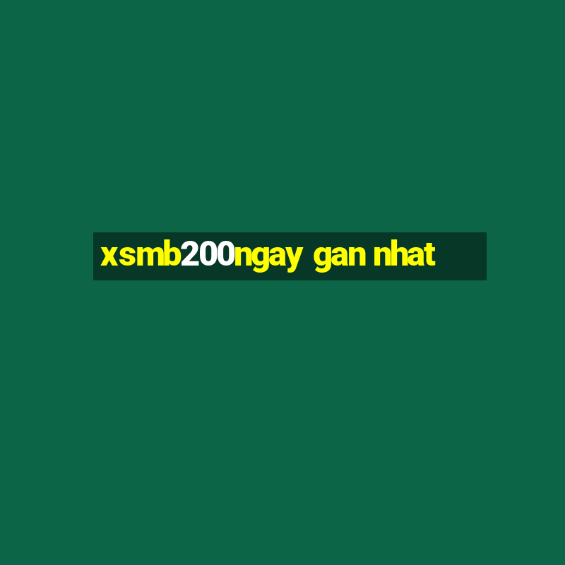 xsmb200ngay gan nhat