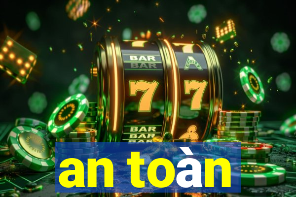 an toàn