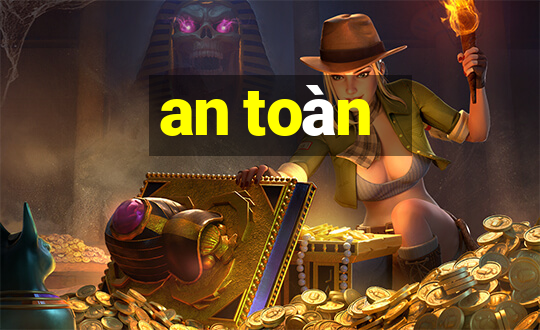 an toàn