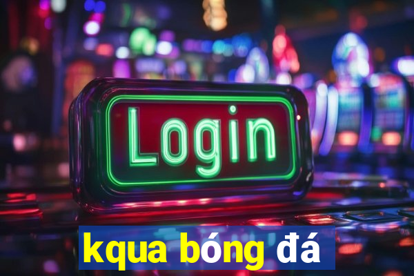 kqua bóng đá