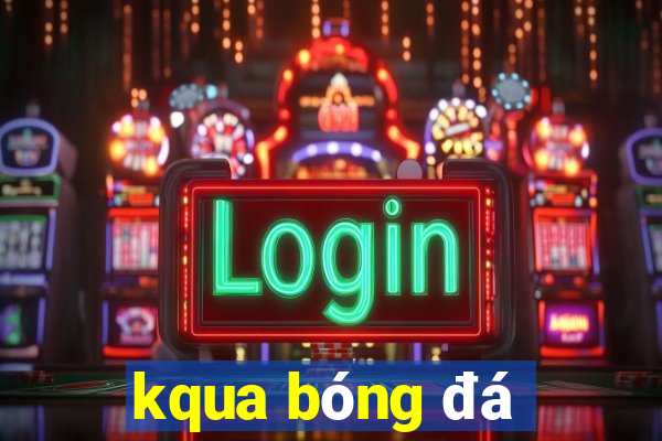 kqua bóng đá