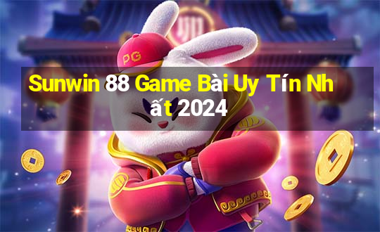 Sunwin 88 Game Bài Uy Tín Nhất 2024