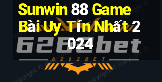 Sunwin 88 Game Bài Uy Tín Nhất 2024