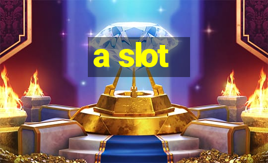 a slot