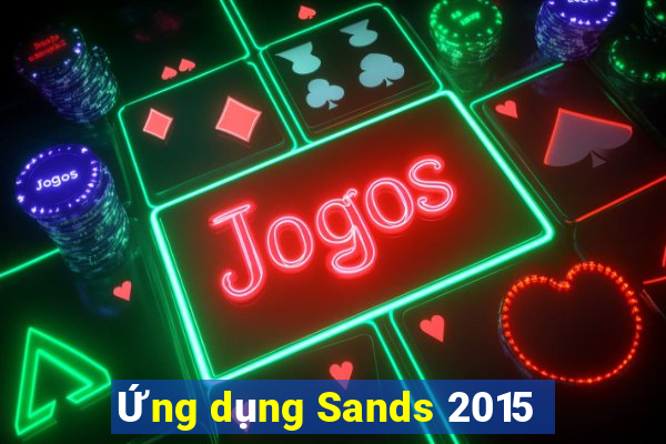 Ứng dụng Sands 2015