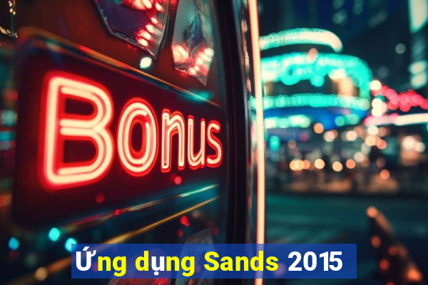 Ứng dụng Sands 2015