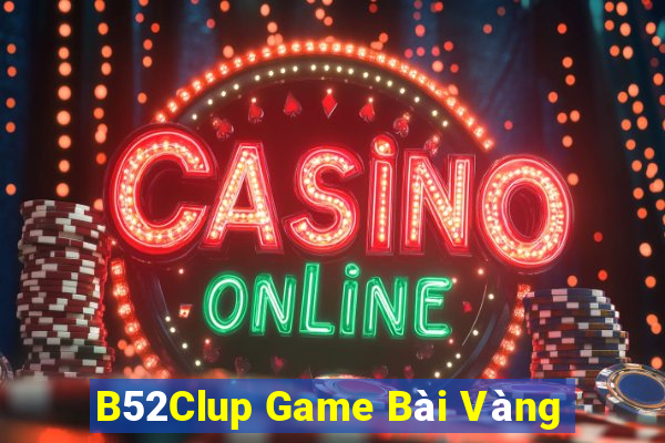 B52Clup Game Bài Vàng