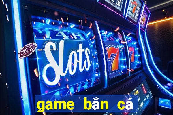 game bắn cá quay slot