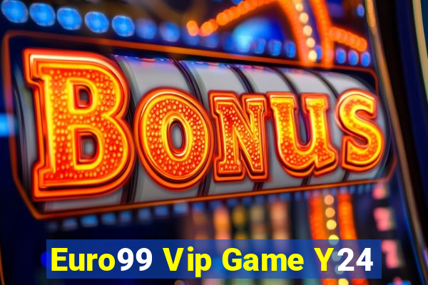 Euro99 Vip Game Y24