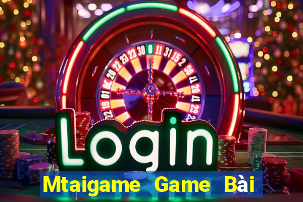 Mtaigame Game Bài Đổi Thưởng