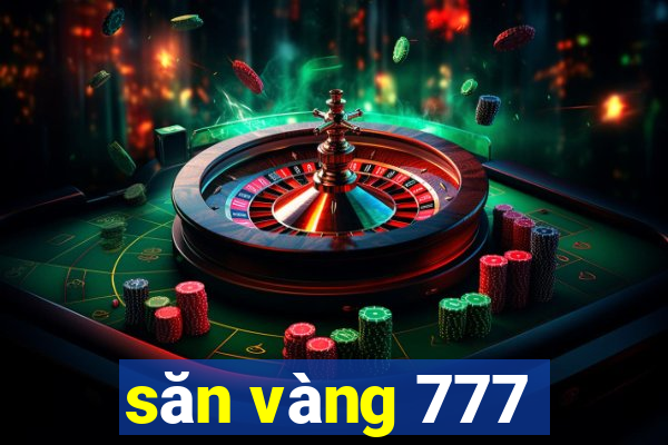 săn vàng 777