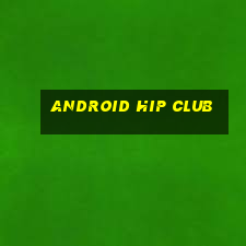 android hip club