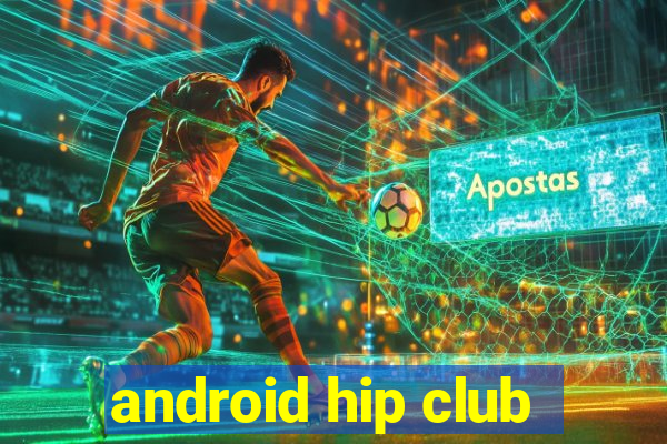 android hip club