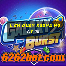 Lịch quay XSDNA ngày 18