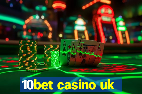 10bet casino uk