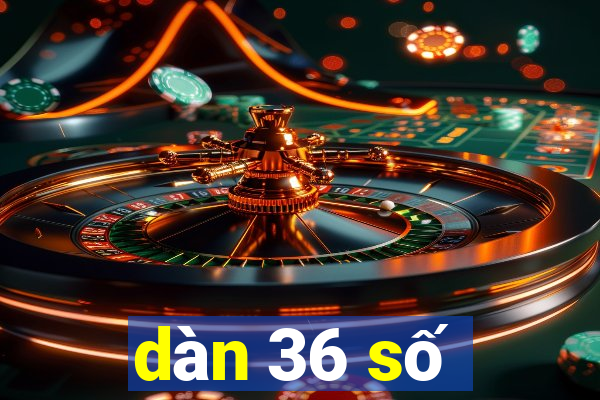 dàn 36 số