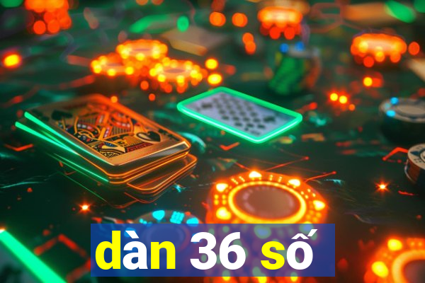 dàn 36 số