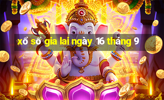 xổ số gia lai ngày 16 tháng 9