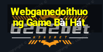 Webgamedoithuong Game Bài Hát