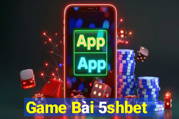 Game Bài 5shbet