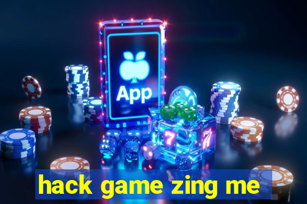 hack game zing me