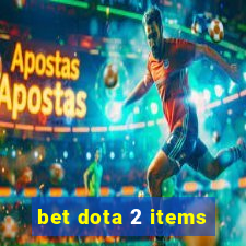 bet dota 2 items