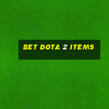 bet dota 2 items