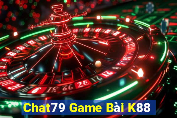 Chat79 Game Bài K88