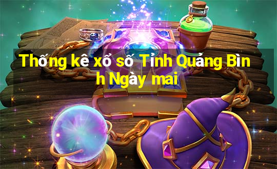 Thống kê xổ số Tỉnh Quảng Bình Ngày mai