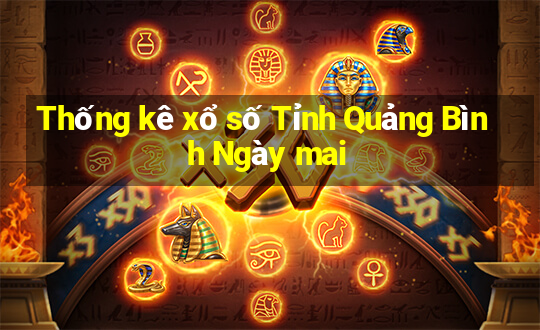 Thống kê xổ số Tỉnh Quảng Bình Ngày mai