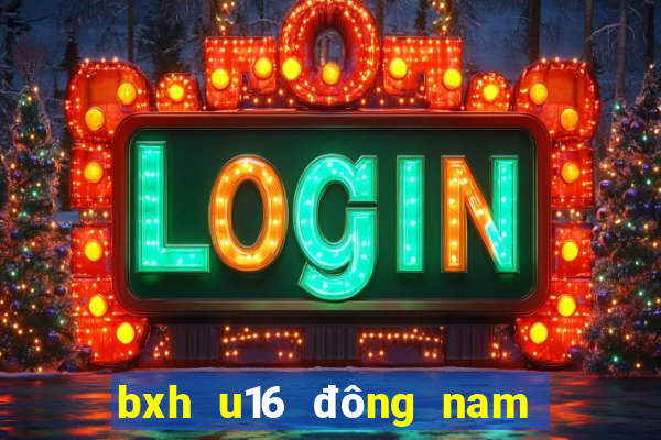 bxh u16 đông nam á 2024