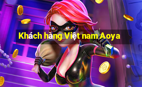 Khách hàng Việt nam Aoya