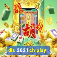 dls 2021 ch play