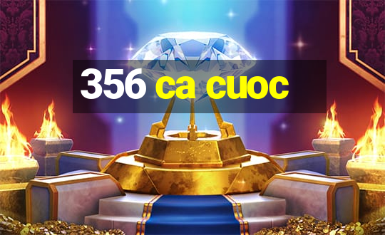 356 ca cuoc