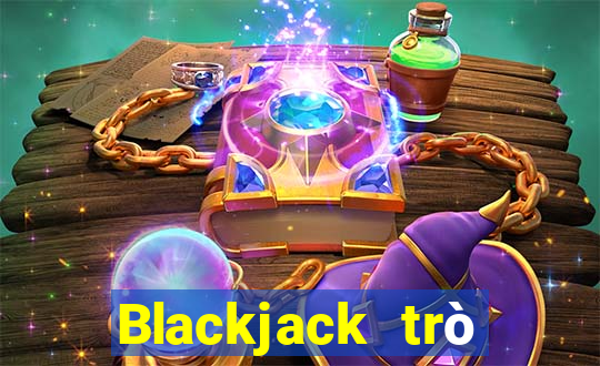 Blackjack trò chơi trực tuyến