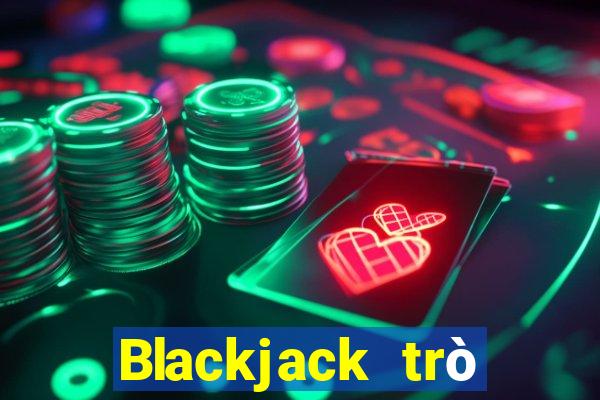 Blackjack trò chơi trực tuyến